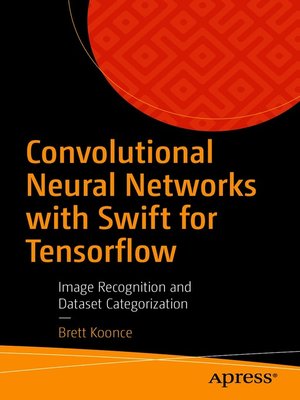 cover image of Convolutional Neural Networks with Swift for Tensorflow